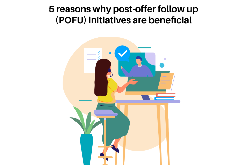 5 Reasons Why Post Offer Follow Up Pofu Initiatives Are Beneficial 1