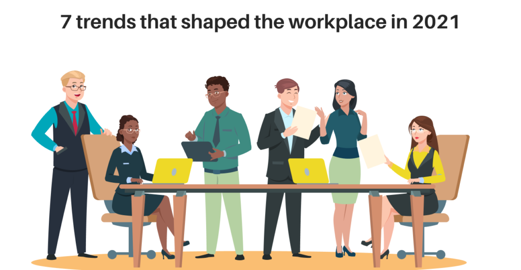 7 Trends That Shaped The Workplace In 2021 1