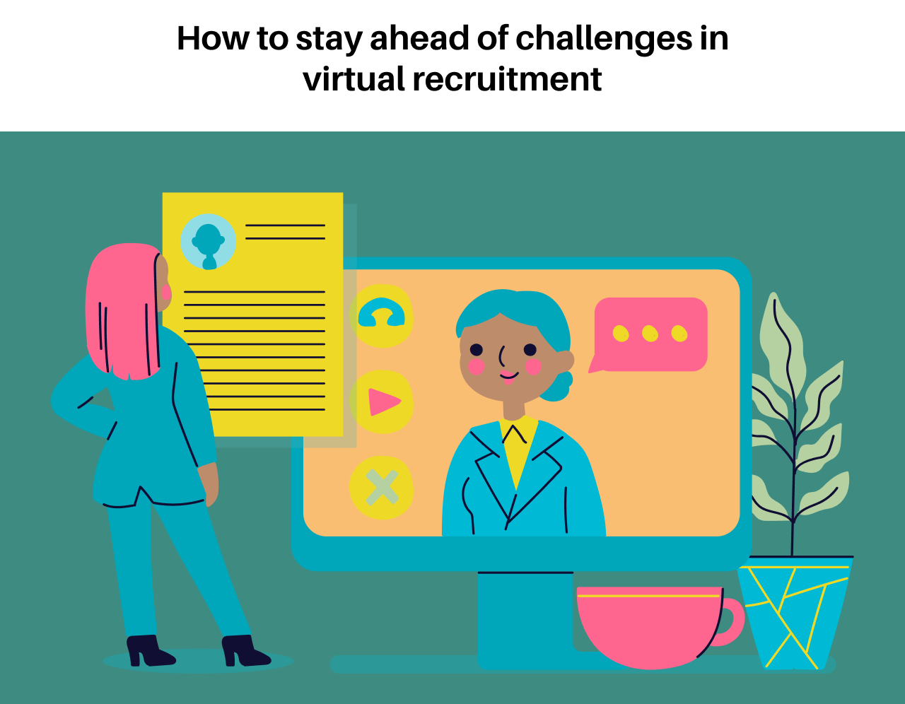Overcoming Challenges in Virtual Recruitment